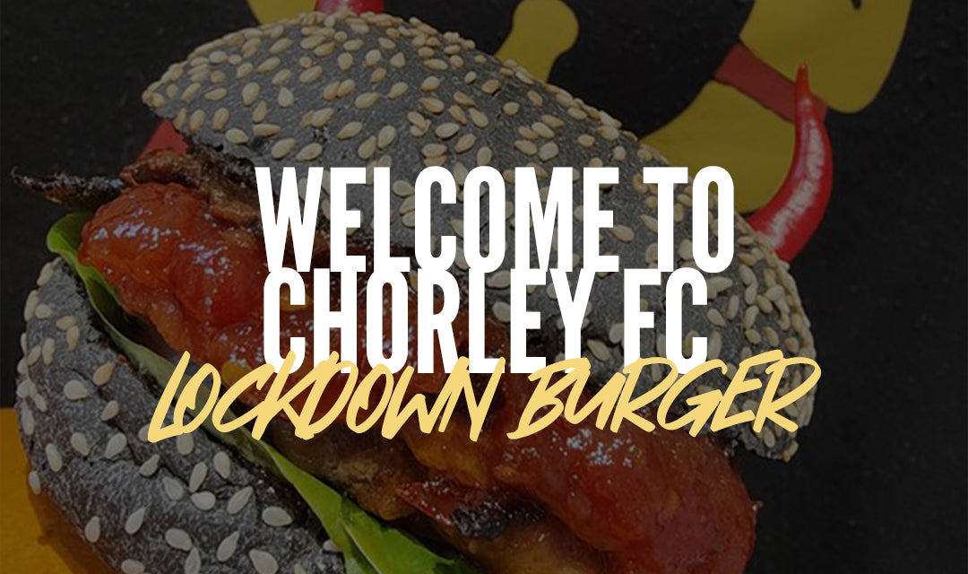 Welcome to Chorley FC | Lockdown Burger